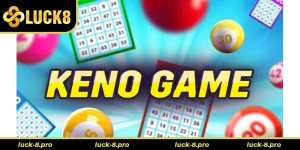 Bí Quyết Chơi Game Nhanh Keno Tại Luck8 Thắng Lớn Hiệu Quả