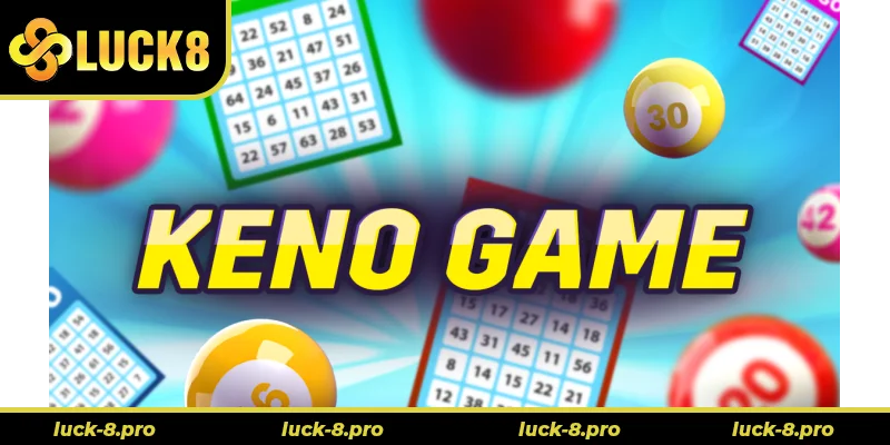 Bí Quyết Chơi Game Nhanh Keno Tại Luck8 Thắng Lớn Hiệu Quả