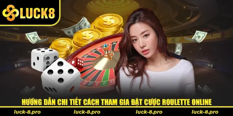 Hướng Dẫn Cách Chơi Roulette Nhà Cái Luck8 Để Thắng Lớn Mỗi Ngày