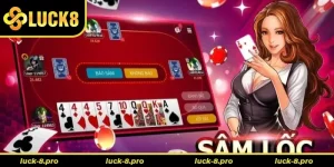 Cách Chơi Sâm Lốc Nhà Cái Luck8 Dễ Thắng Cho Người Mới Bắt Đầu