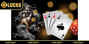 Dragon Tiger Tại Luck8: Trò Chơi Cá Cược Đơn Giản Nhưng Hấp Dẫn