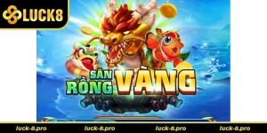 Cách Chơi Bắn Cá Rồng Tại Luck8 Săn Thưởng Khủng Dưới Đại Dương
