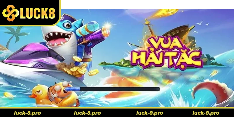 Hướng Dẫn Cách Chơi Bắn Cá Vua Hải Tặc Tại Luck8 Hiệu Quả Nhất