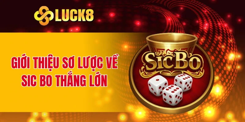 Giới thiệu sơ lược về Sic Bo thắng lớn