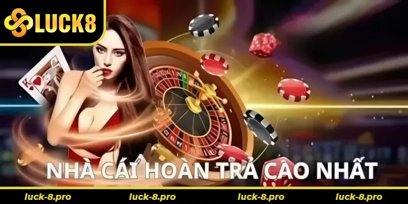Hoàn Trả Không Giới Hạn Tại Nhà Cái Luck8 Siêu Hấp Dẫn