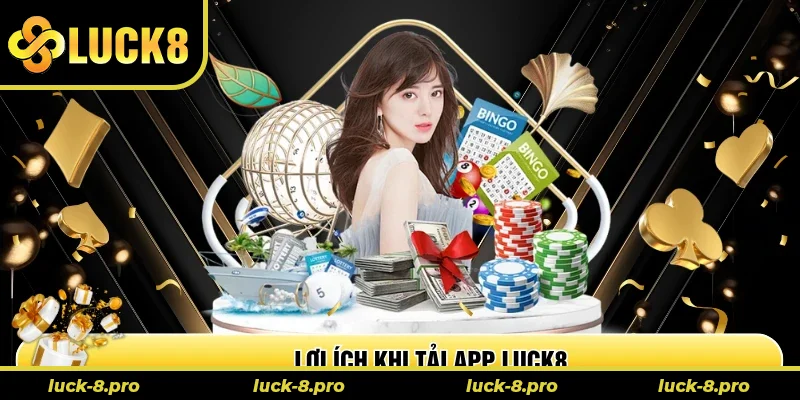 Lợi ích khi tải ứng dụng Luck8