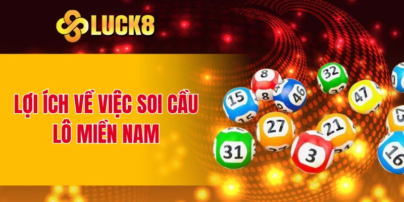Lợi ích về việc soi cầu lô miền nam