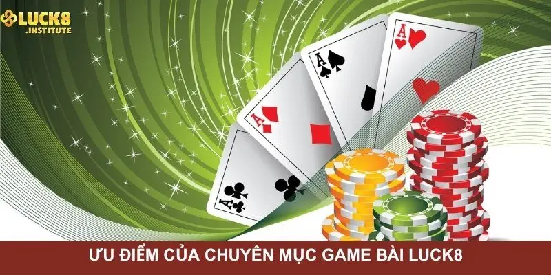 uu-diem-noi-bat-cua-chuyen-muc-game-bai-Luck8 uu-diem-noi-bat-cua-chuyen-muc-game-bai-Luck8