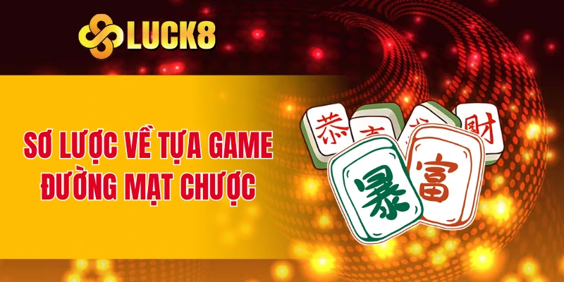 Sơ lược về tựa game đường mạt chược
