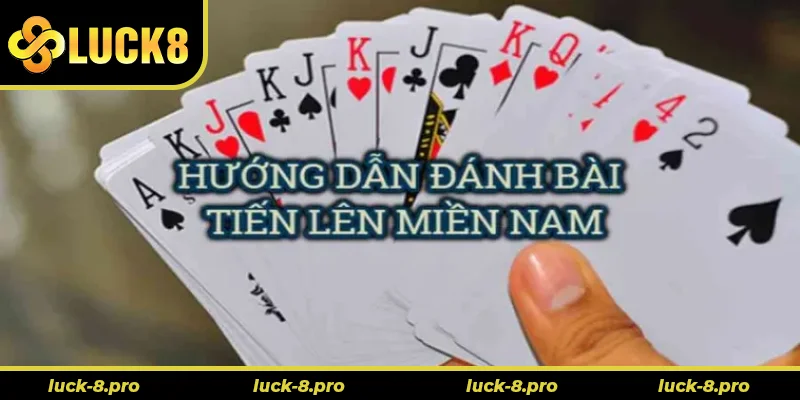Cách Chơi Tiến Lên Miền Nam Luck8 Hấp Dẫn Nhất 2025 Cách Chơi Tiến Lên Miền Nam Luck8 Hấp Dẫn Nhất 2025